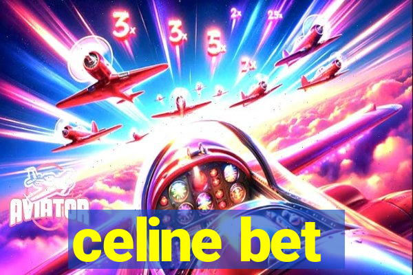 celine bet